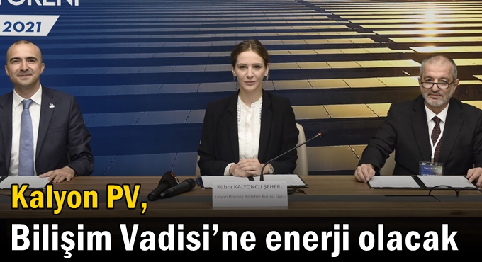 Kalyon PV, Bilişim Vadisi’ne enerji olacak