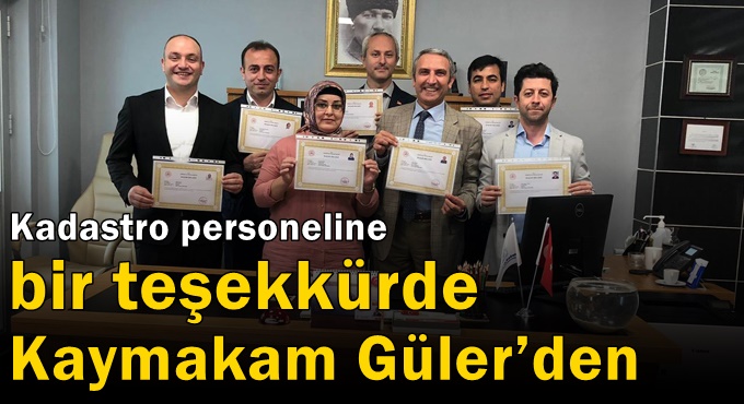 Kadastro personeline bir teşekkürde Kaymakam Güler’den
