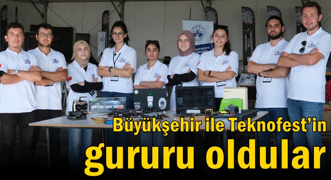 Büyükşehir ile Teknofest’in gururu oldular