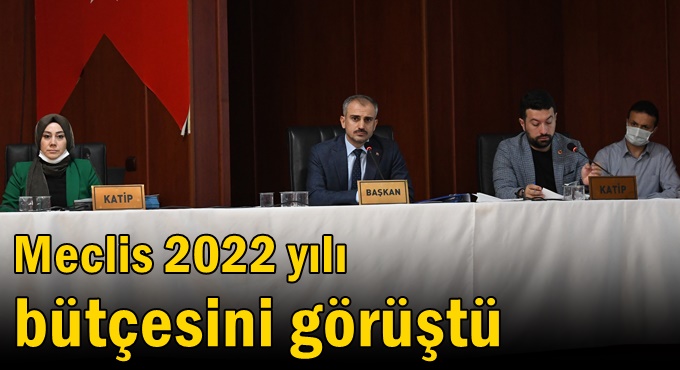 Meclis 2022 yılı bütçesini görüştü