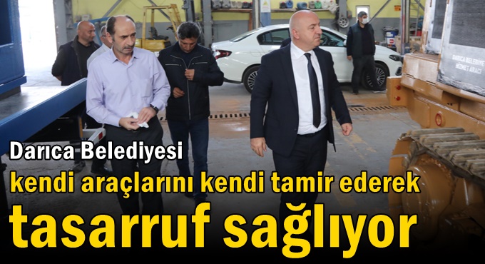 Darıca Belediyesi kendi araçlarını kendi tamir ederek tasarruf sağlıyor