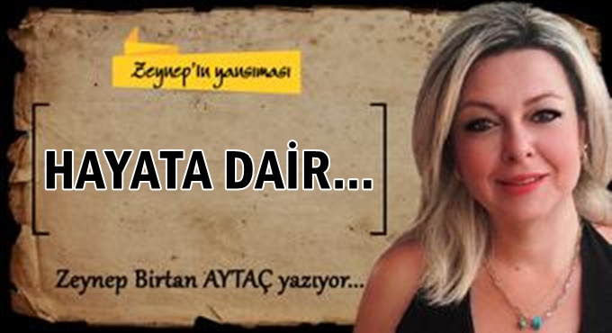HAYATA DAİR…