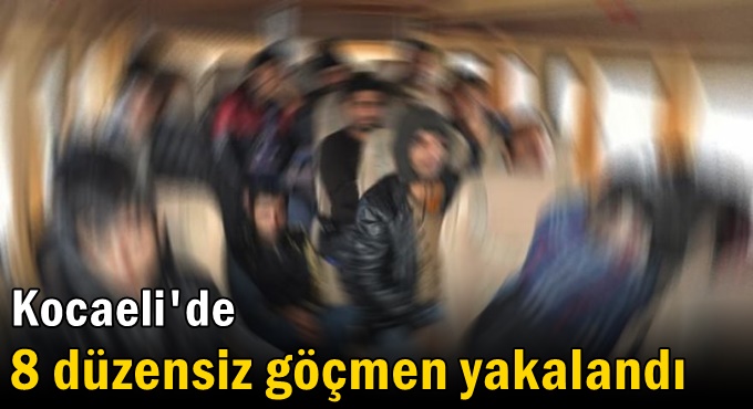 8 düzensiz göçmen yakalandı