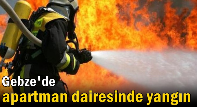 Gebze'de apartman dairesinde yangın
