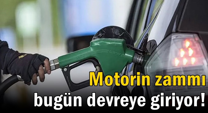 Motorin zammı bugün devreye giriyor!