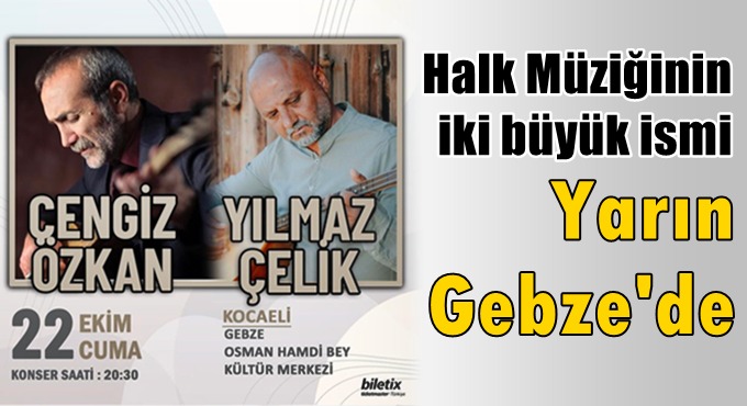 Halk müziğinin iki büyük ismi yarın Gebze’de