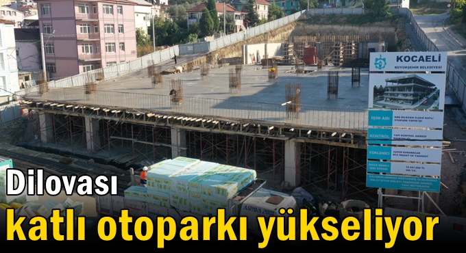Dilovası katlı otoparkı yükseliyor