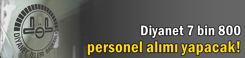 Diyanet 7 bin 800 personel alımı yapacak!