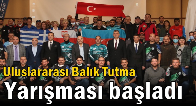 Uluslararası Balık Tutma Yarışması başladı