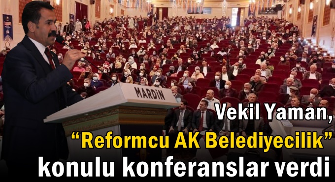 Yaman Doğu'da “Reformcu AK Belediyecilik” konulu konferanslar verdi