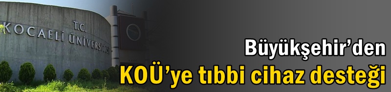 Büyükşehir’den KOÜ’ye tıbbi cihaz desteği