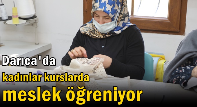Darıca'da kadınlar kurslarda meslek öğreniyor