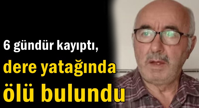 Kayıp vatandaş, dere yatağında ölü bulundu