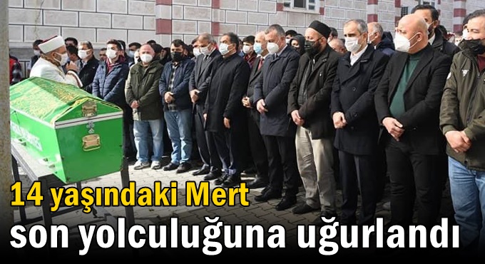 14 yaşındaki Mert son yolculuğuna uğurlandı
