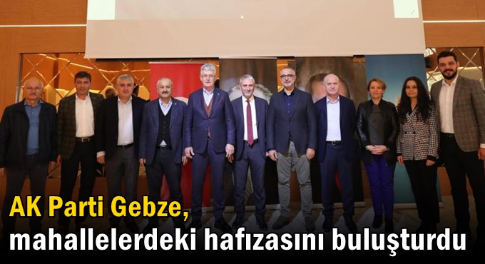 AK Parti Gebze, mahallelerdeki hafızasını buluşturdu
