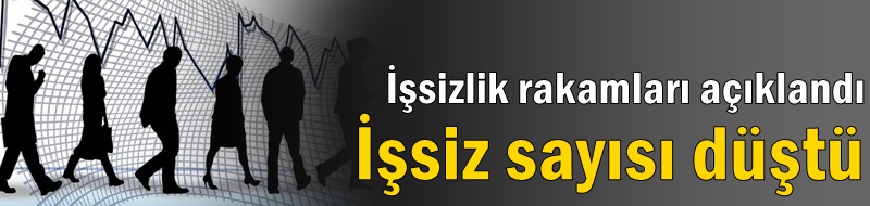 İşsizlik rakamları açıklandı! İşsiz sayısı düştü