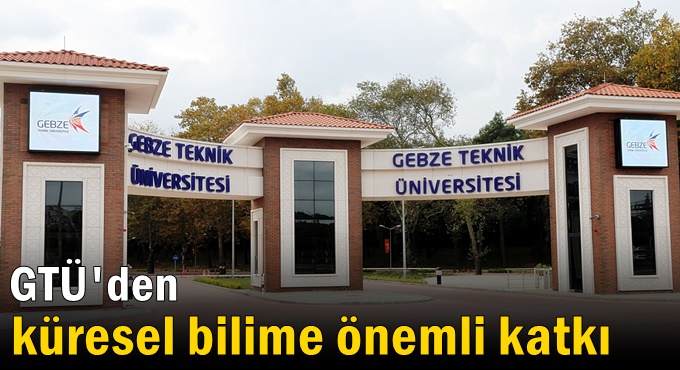 GTÜ'den küresel bilime önemli katkı