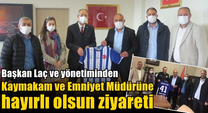 Laç ve ekibinden, kaymakam ve emniyet müdürüne ziyaret