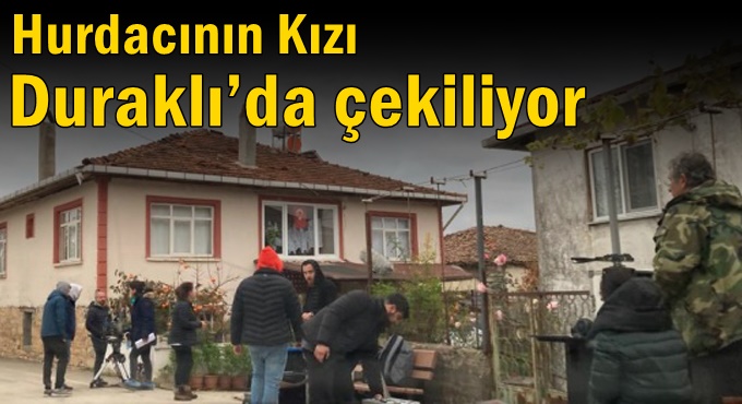 Hurdacının Kızı Duraklı’da çekiliyor