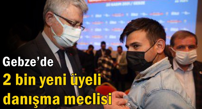 Gebze’de 2 bin yeni üyeli danışma meclisi