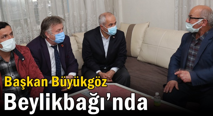 Başkan Büyükgöz Beylikbağı’nda