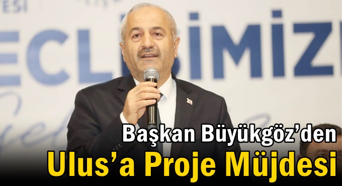 Başkan Büyükgöz’den  Ulus’a Proje Müjdesi