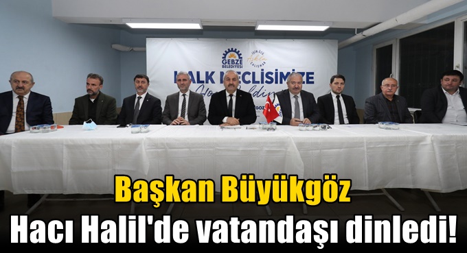 Başkan Büyükgöz H. Halil Mahallesini dinledi