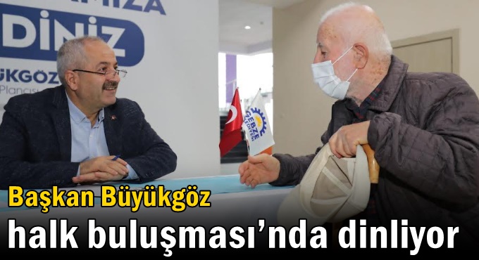 Başkan Büyükgöz Halk Buluşması’nda Dinliyor