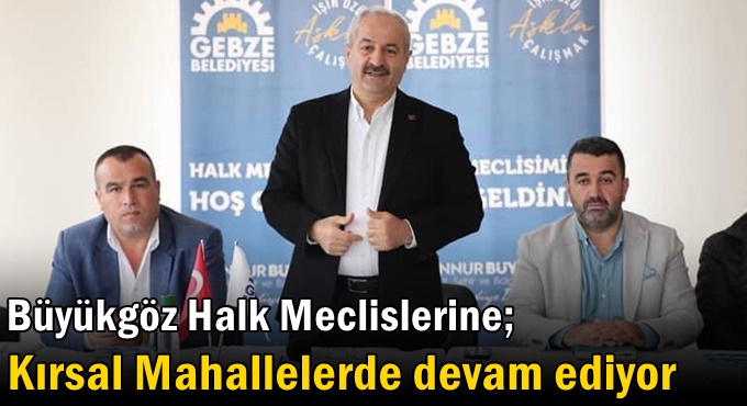 Büyükgöz Halk Meclislerine; Kırsal Mahallelerde Devam Ediyor