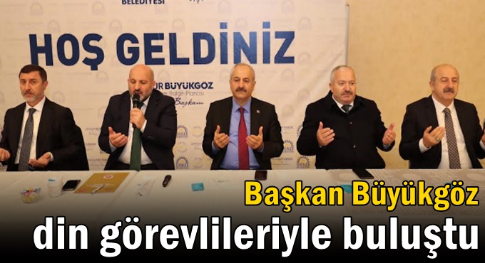 Başkan Büyükgöz din görevlileriyle buluştu