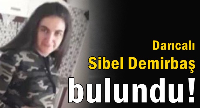 Sibel Demirbaş bulundu!