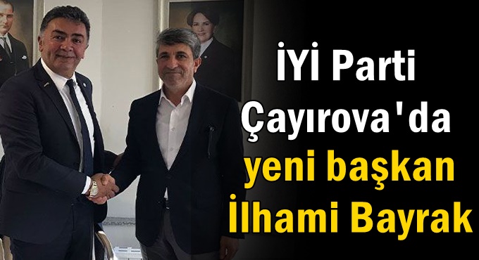 İYİ Parti Çayırova'da yeni başkan İlhami Bayrak