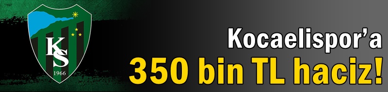 Kocaelispor’a 350 bin TL haciz!