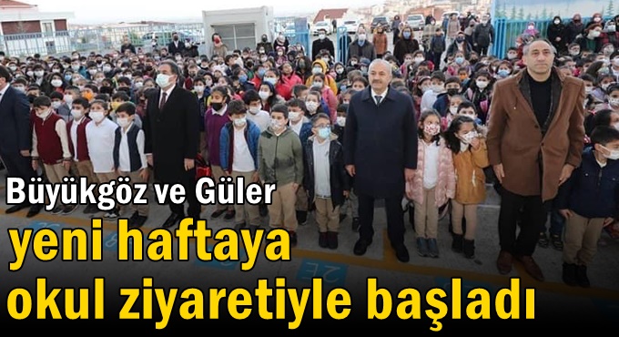 Güler ve Başkan Büyükgöz Yeni Haftaya Okul Ziyaretiyle Başladı