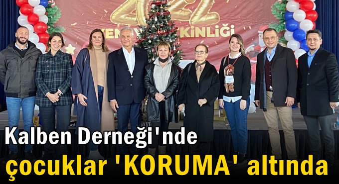 Kalben Derneğ'inde çocuklar 'KORUMA' altında