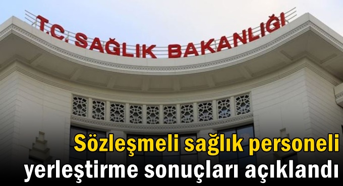 Sözleşmeli sağlık personeli yerleştirme sonuçları açıklandı