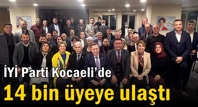 İYİ Parti Kocaeli’de 14 bin üyeye ulaştı