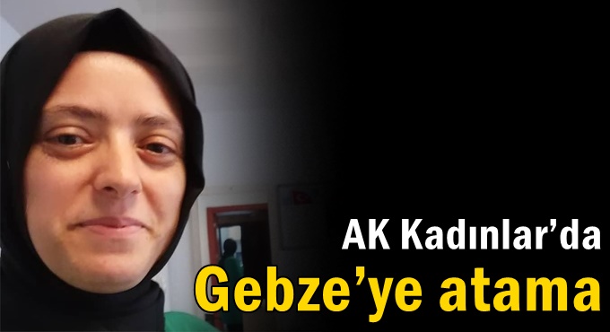 AK Kadınlar’da Gebze’ye atama