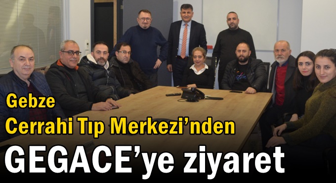 Gebze Cerrahi Tıp Merkezi’nden GEGACE’ye ziyaret