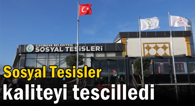 Sosyal Tesisler Kaliteyi Tescilledi