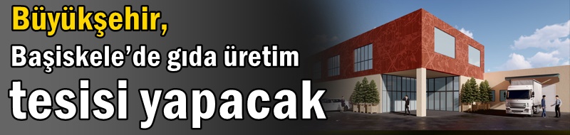 Büyükşehir, Başiskele’de gıda üretim tesisi yapacak