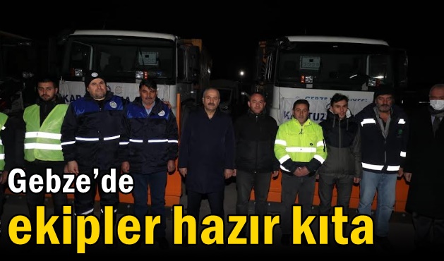 Gebze’de ekipler hazır kıta