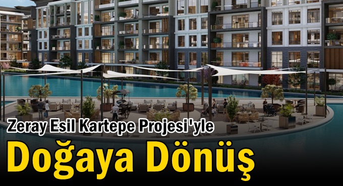 Zeray Esil Kartepe Projesi'yle Doğaya Dönüş