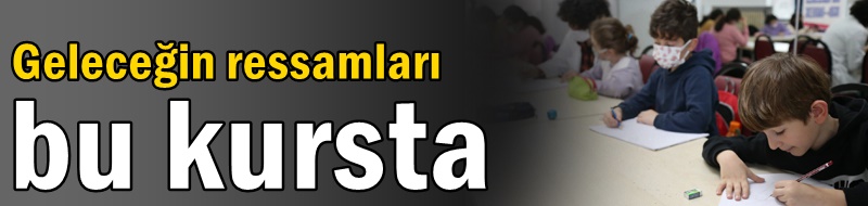 Geleceğin ressamları bu kursta