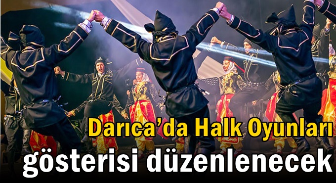 Darıca’da Halk Oyunları Gösterisi Düzenlenecek