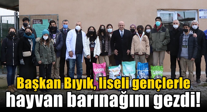 Başkan Bıyık, liseli gençlerle hayvan barınağını ziyaret etti