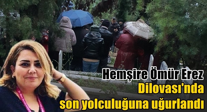 Ömür hemşire Dilovası'nda defnedildi