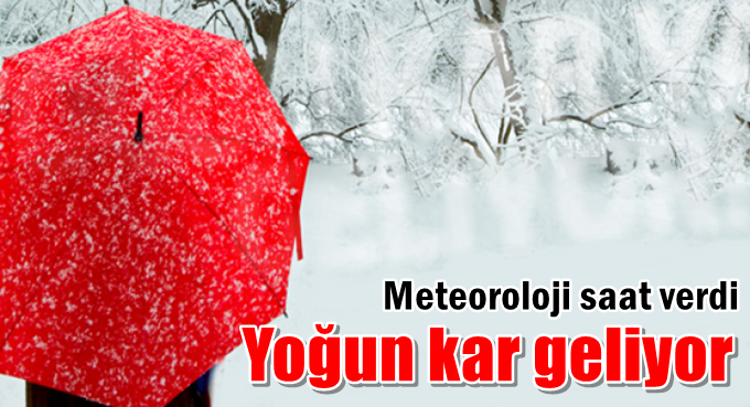 Meteoroloji saat verdi! Yoğun kar geliyor