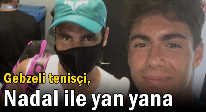 Gebzeli tenisçi, Nadal ile yan yana