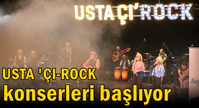 USTA ÇI-ROCK konserleri başlıyor